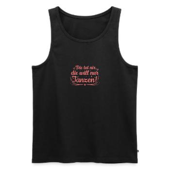 Tut nix, will nur tanzen! - Tänzerin Tanzen - Männer Premium Bio Tank Top - Schwarz - Vorne - Michal (187cm)