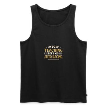 J’ai fini d’enseigner Let’s Go Auto Racing Funny - Débardeur bio Premium Homme - noir - Devant - AI Model Male 178 light (178cm)