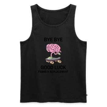 Bye Bye Good luck finding a replacement Skating - Männer Premium Bio Tank Top - Schwarz - Vorne - Michal (187cm)