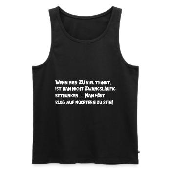 Wenn man viel trinkt, ist man nicht zwangsläufig b - Männer Premium Bio Tank Top - Schwarz - Vorne - Michal (187cm)
