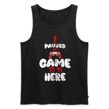 I paused my game to be here, - Men's Premium Organic Tank Top - black - Front - Michal (187cm)
