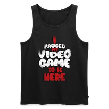 I paused my game to be here, - Men's Premium Organic Tank Top - black - Front - Michal (187cm)
