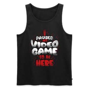 I paused my game to be here, - Men's Premium Organic Tank Top - black - Front - Michal (187cm)