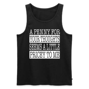 Zynische Sprüche, Ein Pfennig Für Ihre Gedanken - Männer Premium Bio Tank Top - Schwarz - Vorne - AI Model Male 178 light (178cm)