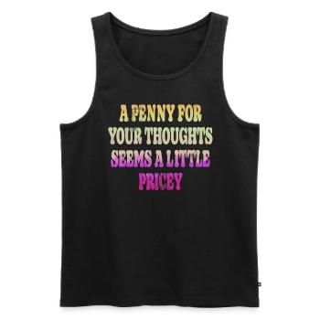 Zynische Sprüche, Ein Pfennig Für Ihre Gedanken - Männer Premium Bio Tank Top - Schwarz - Vorne - AI Model Male 178 light (178cm)