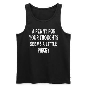 Zynische Sprüche, Ein Pfennig Für Ihre Gedanken - Männer Premium Bio Tank Top - Schwarz - Vorne - AI Model Male 178 light (178cm)