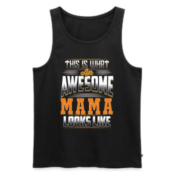 This Is What An Awesome Mama Looks Like - Men's Premium Organic Tank Top - black - Front - Michal (187cm)