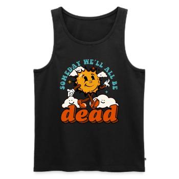 Someday We'll All Be Dead Sun Cartoon - Men's Premium Organic Tank Top - black - Front - Michal (187cm)