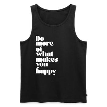DO MORE OF WHAT MAKES YOU HAPPY. - Männer Premium Bio Tank Top - Schwarz - Vorne - Michal (187cm)