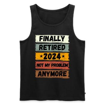 FINALLY RETIRED 2024 NOT MY PROBLEM ANYMORE - Men's Premium Organic Tank Top - black - Front - Michal (187cm)