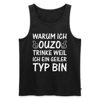 Warum Ich Ouzo Trinke Weil Ich Ein Geiler Typ Bin - Männer Premium Bio Tank Top - Schwarz - Vorne - Michal (187cm)