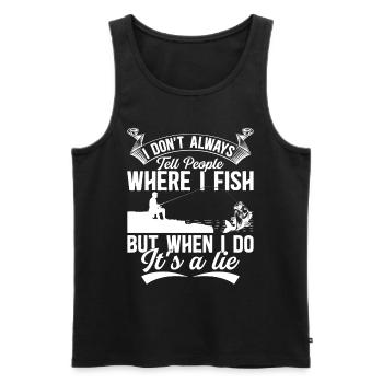 I Don't Always Tell People Where I Fish - Angler F - Männer Premium Bio Tank Top - Schwarz - Vorne - Michal (187cm)