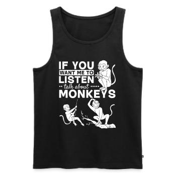 Monkey Lover - If you want me to listen Talk about - Men's Premium Organic Tank Top - black - Front - Michal (187cm)