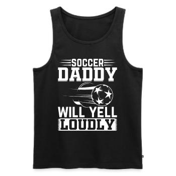 Soccer Daddy Will Yell Loudly - Daddy Soccer Playe - Männer Premium Bio Tank Top - Schwarz - Vorne - Michal (187cm)
