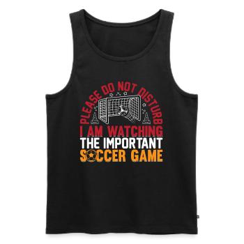 Do Not Disturb I Am Watching The Important Soccer - Männer Premium Bio Tank Top - Schwarz - Vorne - Michal (187cm)