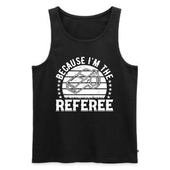 Because I'm The Referee - Funny Soccer Referee - Men's Premium Organic Tank Top - black - Front - AI Model Male 178 light (178cm)