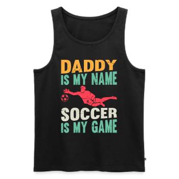 Soccer Daddy Is My Name Soccer Is My Game - Soccer - Men's Premium Organic Tank Top - black - Front - Michal (187cm)