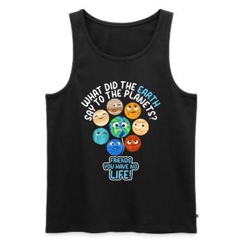 What Did The Earth Say To The Planets - Funny Sola - Men's Premium Organic Tank Top - black - Front - Michal (187cm)