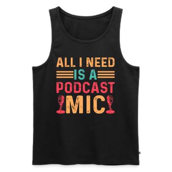 Podcasting Podcast Lover - All I Need Is A Podcast - Männer Premium Bio Tank Top - Schwarz - Vorne - Michal (187cm)