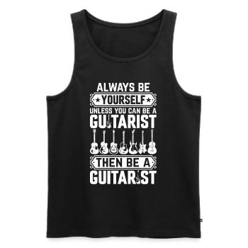 Always Be Yourself Unless You Can Be A Guitarist - Men's Premium Organic Tank Top - black - Front - Michal (187cm)