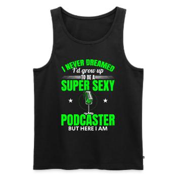 I Never Dreamed I'd Grow Up To Be A Super Sexy Pod - Männer Premium Bio Tank Top - Schwarz - Vorne - AI Model Male 178 light (178cm)