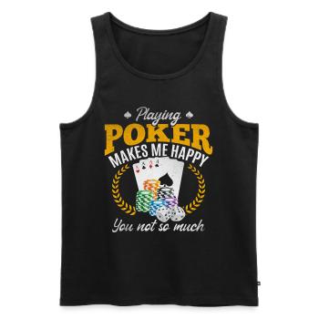 Playing Poker Makes Me Happy You Not So Much - Männer Premium Bio Tank Top - Schwarz - Vorne - Michal (187cm)