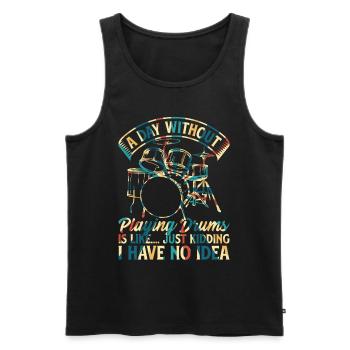 A Day Without Playing Drums - Funny Drum Player - Men's Premium Organic Tank Top - black - Front - Michal (187cm)