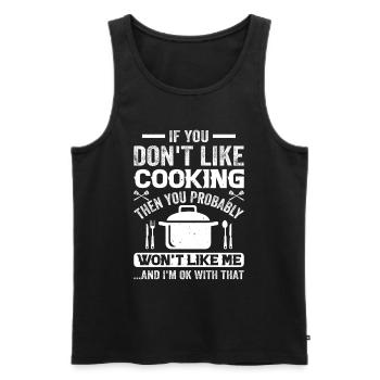 If You Don't Like Cooking Then You Probably Won't - Männer Premium Bio Tank Top - Schwarz - Vorne - Michal (187cm)