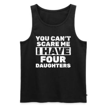 You Can't Scare Me I Have Four Daughters - Father' - Männer Premium Bio Tank Top - Schwarz - Vorne - AI Model Male 178 light (178cm)