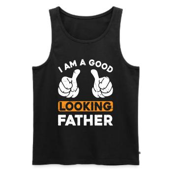 Funny Father's Day Dad - I Am A Good Looking Fathe - Men's Premium Organic Tank Top - black - Front - AI Model Male 178 light (178cm)