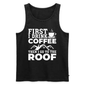 First I Drink Coffee Then I Go To The Roof - Roofe - Männer Premium Bio Tank Top - Schwarz - Vorne - Michal (187cm)