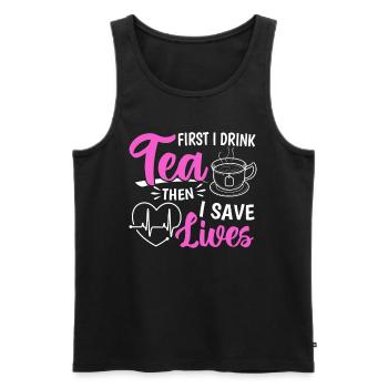 First I Drink Tea Then I Save Lives - Nursing Hosp - Men's Premium Organic Tank Top - black - Front - AI Model Male 178 light (178cm)