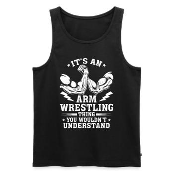 It's An Arm Wrestle Thing - Arm Wrestler Armwrestl - Männer Premium Bio Tank Top - Schwarz - Vorne - Michal (187cm)