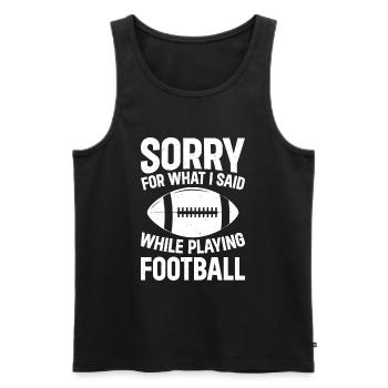 Sorry for what I said while playing Football - Männer Premium Bio Tank Top - Schwarz - Vorne - Michal (187cm)