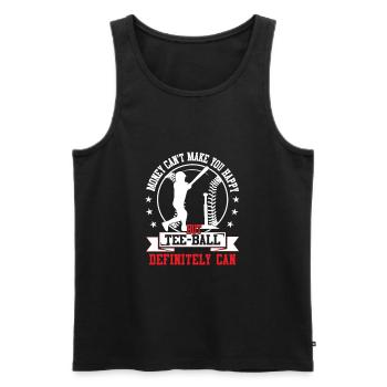 Money can't make you happy but Tee ball definitely - Men's Premium Organic Tank Top - black - Front - Michal (187cm)