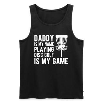 Daddy is my name playing disc golf is my game Disc - Men's Premium Organic Tank Top - black - Front - Michal (187cm)