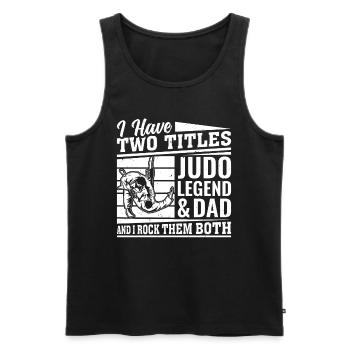 I have two titles Judo Legend & Dad and I rock the - Männer Premium Bio Tank Top - Schwarz - Vorne - Michal (187cm)