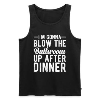 I am going to Blow The Bathroom Up After Dinner - Men's Premium Organic Tank Top - black - Front - Michal (187cm)