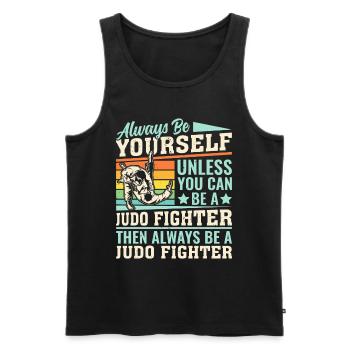 Always be yourself unless you can be a Judo Fighte - Men's Premium Organic Tank Top - black - Front - Michal (187cm)