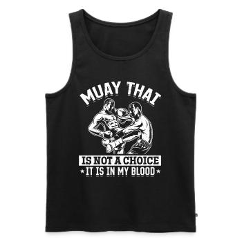 Le Muay Thai n’est pas un choix, c’est dans mon sang - Débardeur bio Premium Homme - noir - Devant - Michal (187cm)