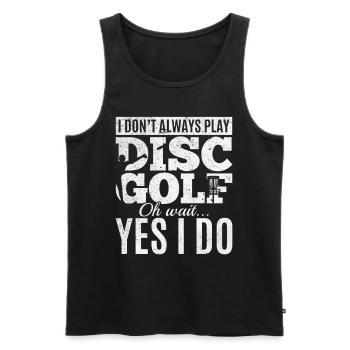 I Don't Always Play Disc Golf Oh Wait Yes I Do - D - Männer Premium Bio Tank Top - Schwarz - Vorne - Michal (187cm)