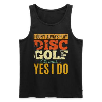 I Don't Always Play Disc Golf Oh Wait Yes I Do - D - Männer Premium Bio Tank Top - Schwarz - Vorne - Michal (187cm)
