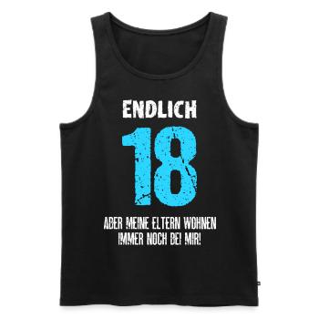 Endlich 18 Meine Eltern Wohnen Immer Noch Bei Mir - Männer Premium Bio Tank Top - Schwarz - Vorne - Michal (187cm)