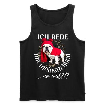 ICH rede mit meinem Hund ... na und? Hunde - Männer Premium Bio Tank Top - Schwarz - Vorne - Michal (187cm)