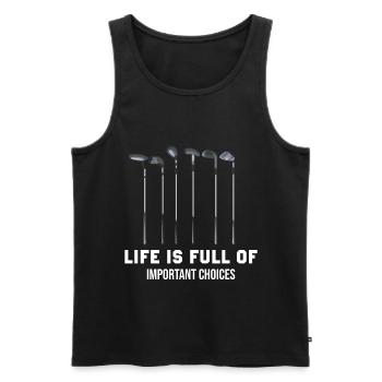 Life Is Full Of Important Choices - Funny Golf - Männer Premium Bio Tank Top - Schwarz - Vorne - Michal (187cm)