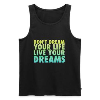Don't dream your life - Men's Premium Organic Tank Top - black - Front - Michal (187cm)