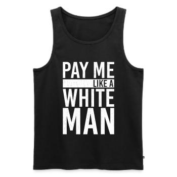 Pay Me Like A White Man - Männer Premium Bio Tank Top - Schwarz - Vorne - Michal (187cm)