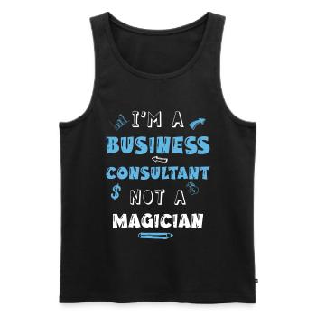 I m A Business Consultant Not A Magician - Men's Premium Organic Tank Top - black - Front - Michal (187cm)