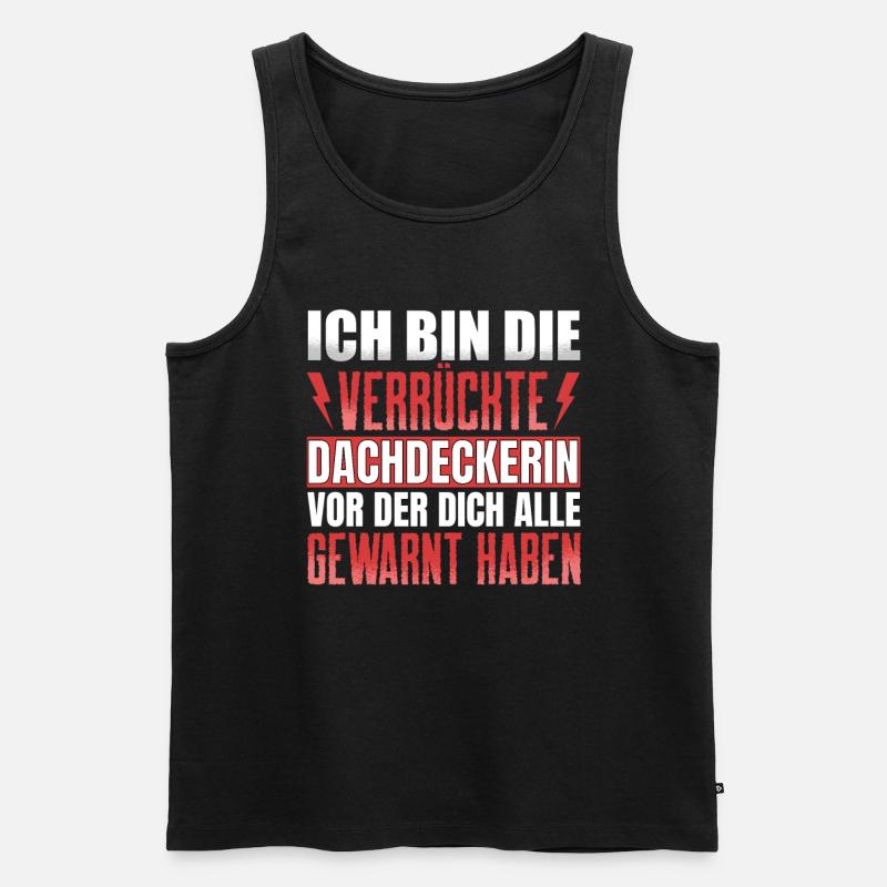 Ich Bin Die Verrückte Dachdeckerin - Männer Premium Bio Tank Top - Schwarz