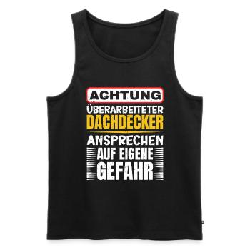 Achtung Überarbeiteter Dachdecker - Männer Premium Bio Tank Top - Schwarz - Vorne - Michal (187cm)